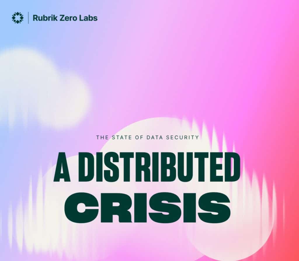 Cover image for Rubrik Zero Labs report titled "A Distributed Crisis" with abstract cloud graphics, highlighting the state of data security in hybrid environments.