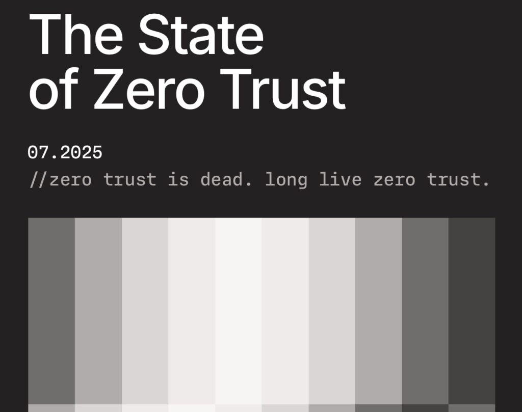 Cover image of Tailscale’s 2025 report titled "The State of Zero Trust." The text reads “07.2025 //zero trust is dead. long live zero trust.” The background features vertical bars in a grayscale gradient from dark to light and back to dark, against a solid black backdrop.