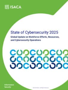 Cover page of ISACA State of Cybersecurity 2025 report highlighting workforce challenges, resources, cyber threats, and cyber insurance trends.