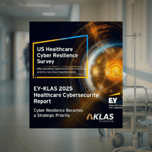 Cover of the EY–KLAS 2025 Healthcare Cybersecurity Report displayed over a hospital corridor scene, illustrating the link between cybersecurity and patient care. The image combines the report’s dynamic digital design with a healthcare setting to emphasize cyber resilience as a strategic priority. The report doesn't mention healthcare cyber insurance.