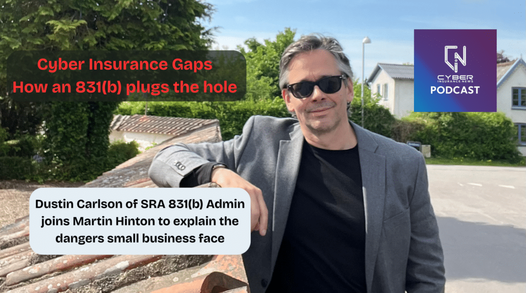 Cyber Insurance News podcast thumbnail on cyber insurance gaps and 831(b)/831B micro captive strategy; man in sunglasses outdoors with headline ‘Cyber Insurance Gaps: How an 831(b) plugs the hole’ and podcast logo.