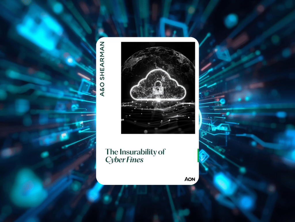 Cover of “The Insurability of Cyber Fines” report by Aon and A&O Shearman, featuring a cloud lock over a digital globe. Report on cyber fine and Cover of “The Insurability of Cyber Fines” report by Aon and A&O Shearman, featuring a cloud lock over a digital globe. among topics impact on cyber insurance coverage