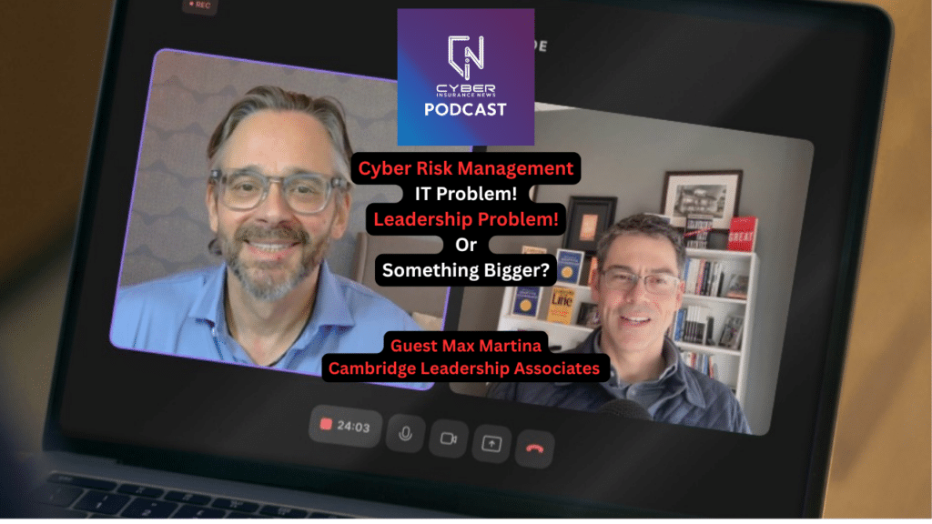 Cyber Risk Management podcast with Martin Hinton and Max Martina exploring whether cyber risk is an IT problem, a leadership problem, or something bigger