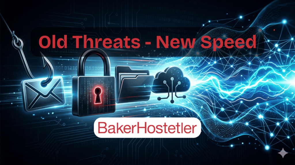 Old cyber threats including phishing, ransomware, and vendor cloud risk accelerated by AI-themed digital energy in a BakerHostetler-themed hero image
