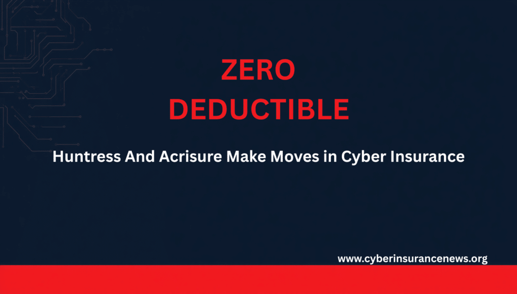 Huntress and Acrisure launch zero deductible cyber insurance program — no deductible cyber coverage, deductible-free cyber policy for eligible Huntress managed security customers and partners, placed through Acrisure