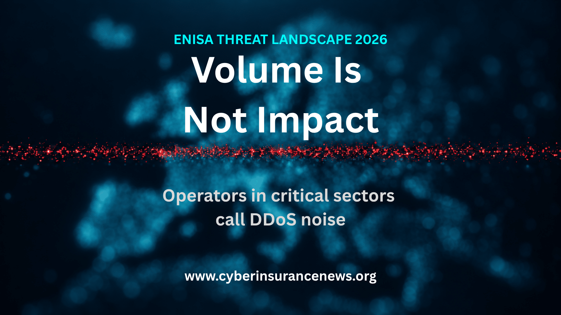 Cyber Insurance News story on the ENISA Threat Landscape 2026 showing a blurred map of Europe made of cyan dots with one band of sharp red points