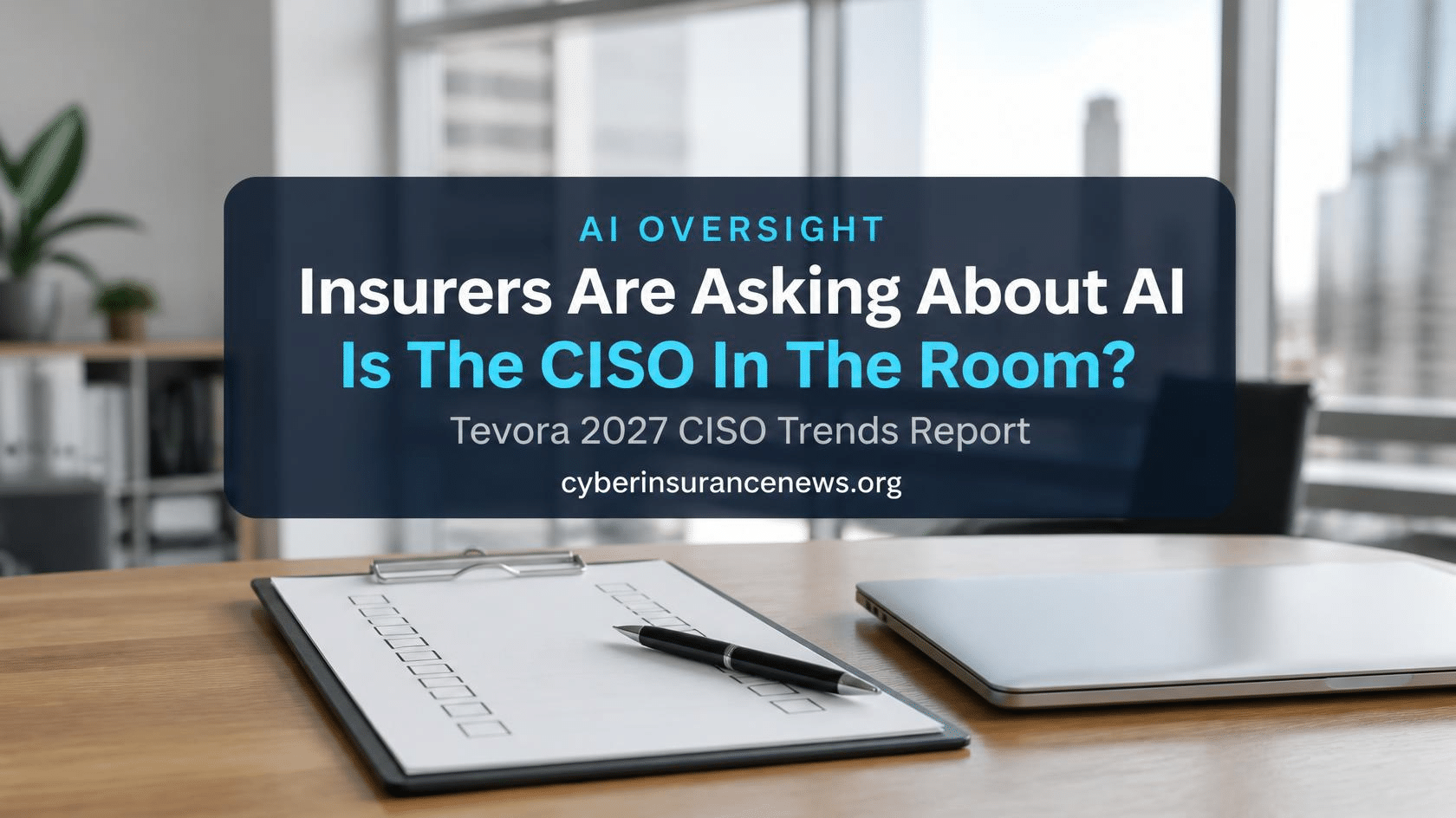 Cyber Insurance News report on insurers asking about AI use, showing a blank questionnaire and pen on a desk in a bright office.