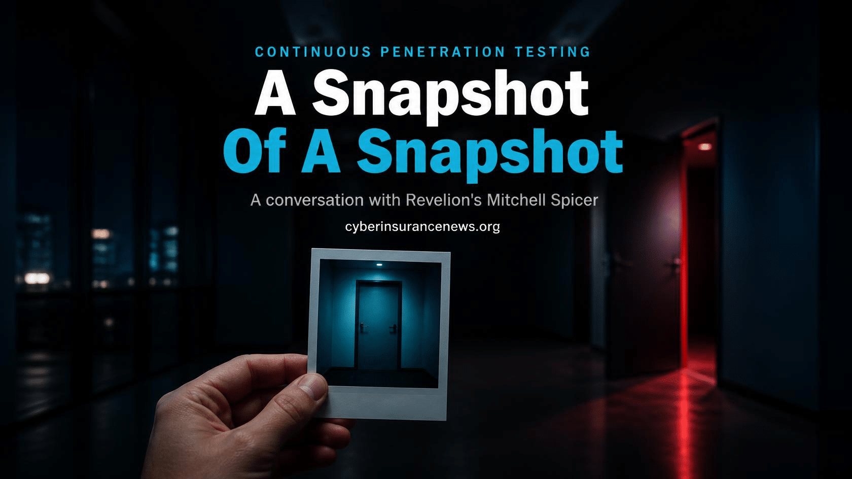 Cyber Insurance News conversation on continuous penetration testing showing an instant photo of a closed door held in front of the same door now standing open