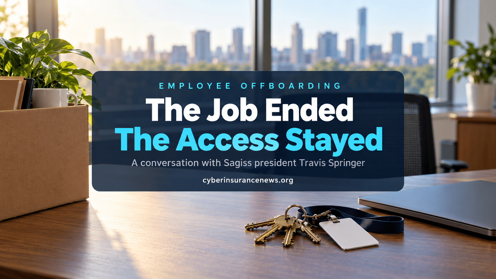 Cyber Insurance News story on employee offboarding showing brass office keys and an ID badge beside a closed laptop on an empty desk in morning light