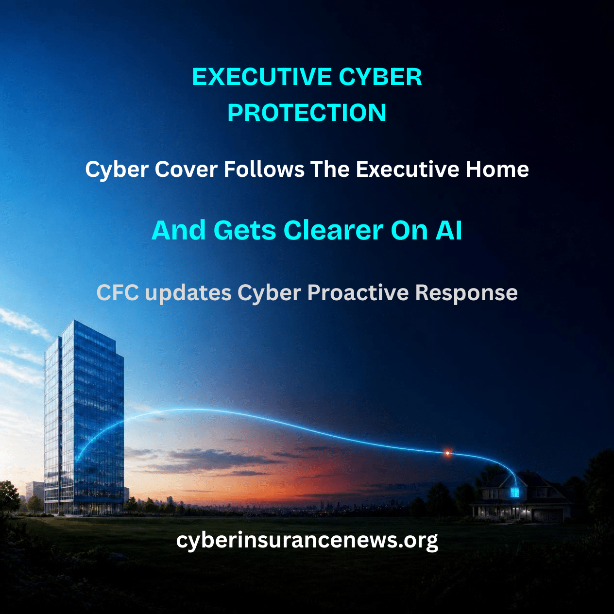 Cyber Insurance News story on executive cyber protection showing a glowing line running from an office tower to a family home at night