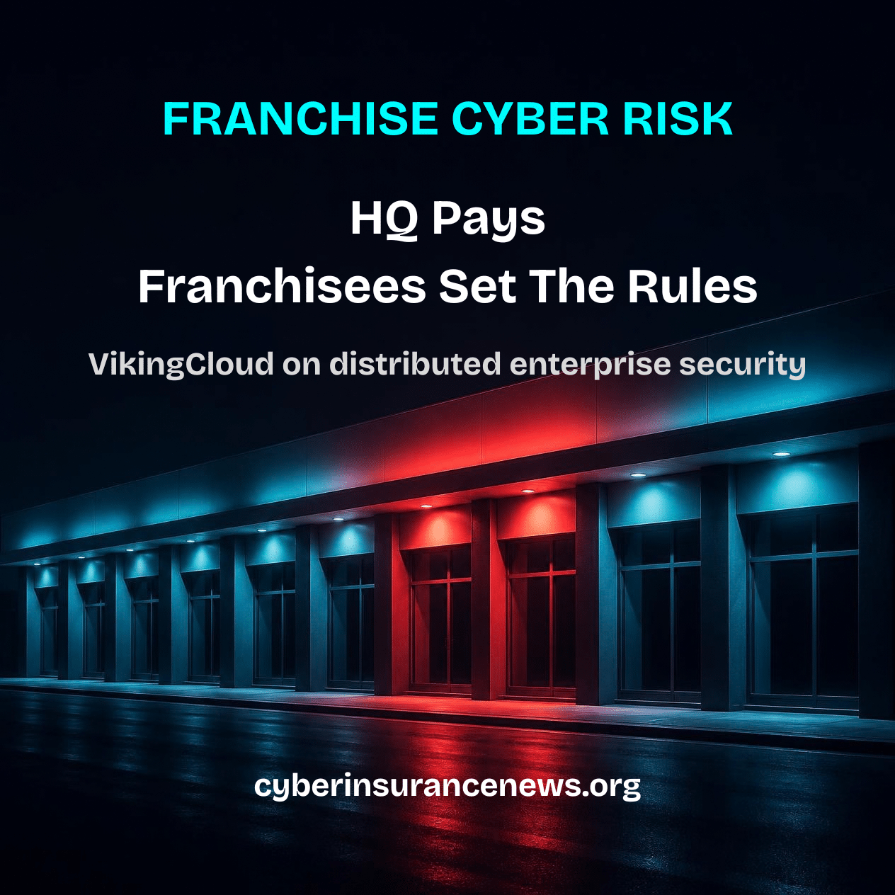 Cyber Insurance News story on franchise cyber risk showing a row of shopfronts with one store's red glow spreading to its neighbors
