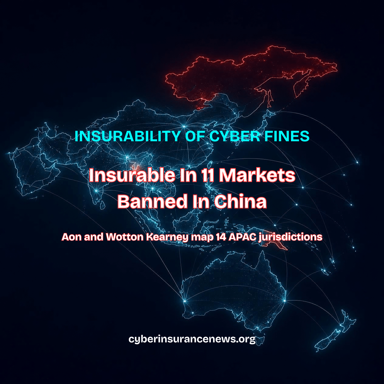 Cyber Insurance News story on the insurability of cyber fines showing a glowing map of Asia Pacific with China highlighted in red